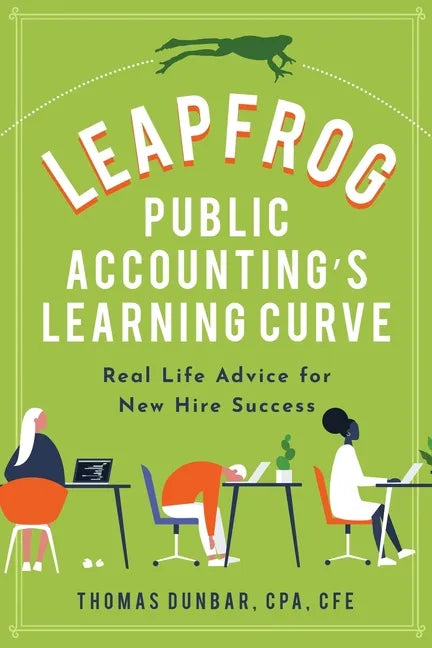 Leapfrog Public Accounting's Learning Curve: Real Life Advice for New Hire Success - Paperback