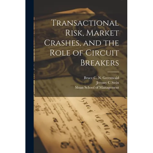 Transactional Risk, Market Crashes, and the Role of Circuit Breakers - Paperback