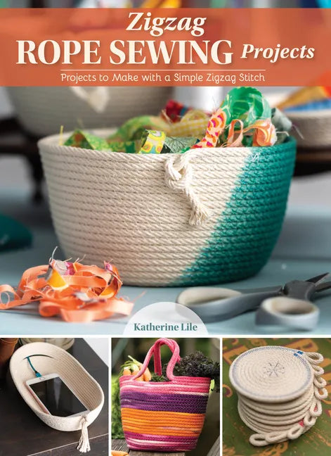 Zigzag Rope Sewing Projects: 16 Home Accessories to Make with a Simple Stitch - Paperback