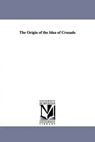 The Origin of the Idea of Crusade - Paperback