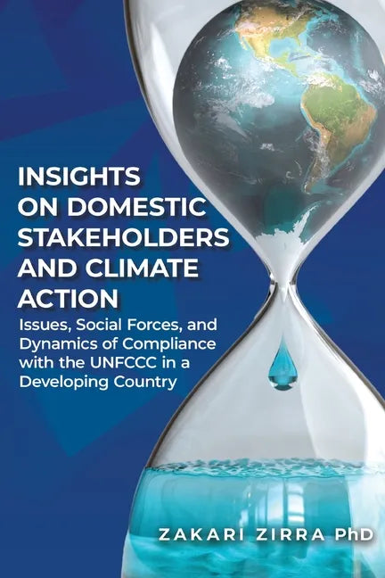 Insights on Domestic Stakeholders and Climate Action: Issues, Social Forces, and Dynamics of Compliance with the UNFCCC in a Developing Country - Paperback