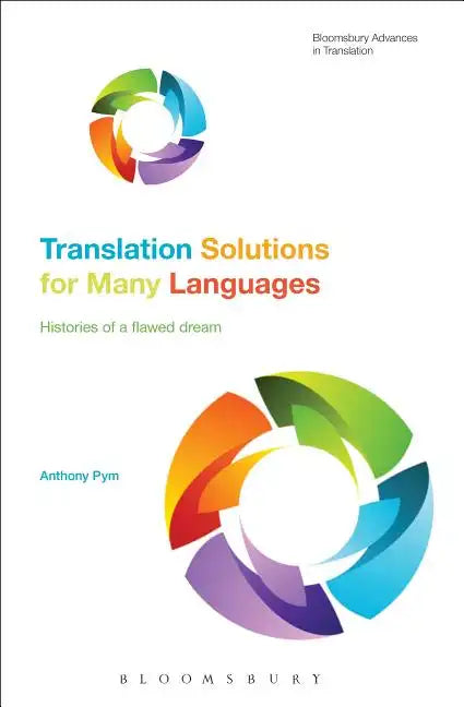 Translation Solutions for Many Languages: Histories of a flawed dream - Paperback