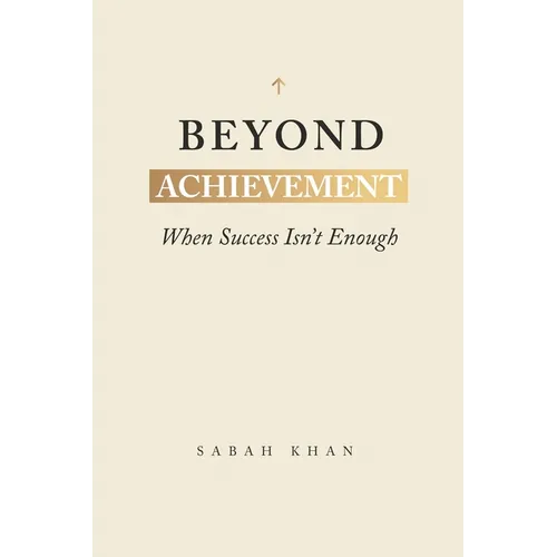 Beyond Achievement: When Success Isn't Enough - Paperback
