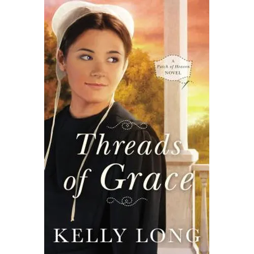 Threads of Grace: A Patch of Heaven Novel - Paperback