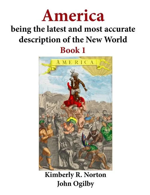 America Being the Latest and Most Accurate Description of the New World: Book 1 - Paperback
