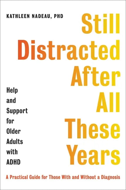 Still Distracted After All These Years: Help and Support for Older Adults with ADHD - Hardcover