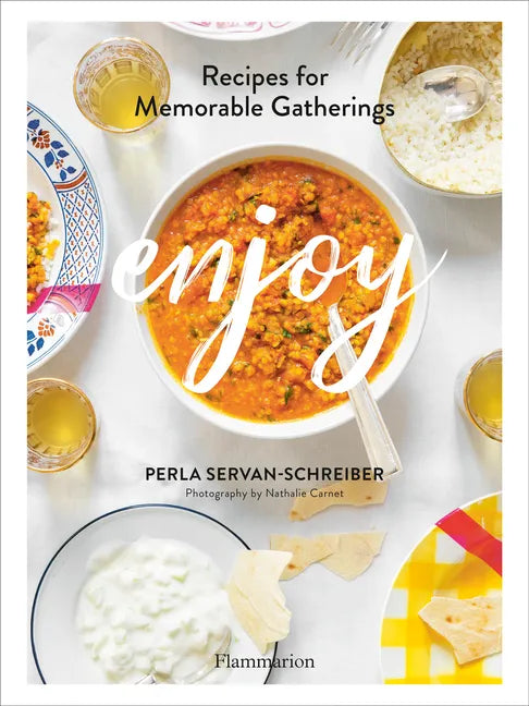 Enjoy: Recipes for Memorable Gatherings - Hardcover