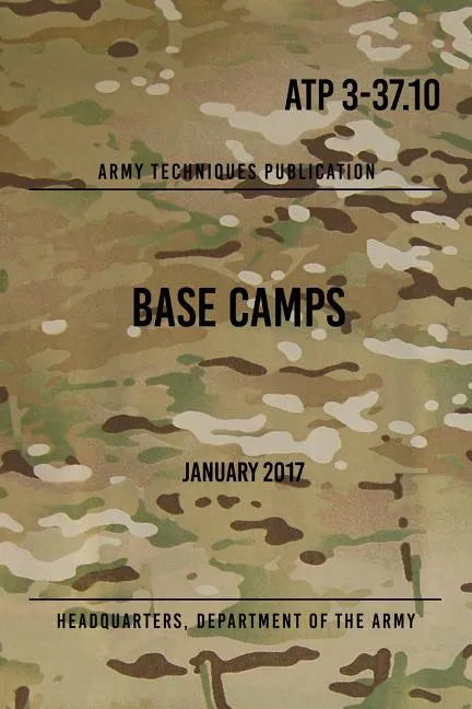 ATP 3-37.10 Base Camps: January 2017 - Paperback