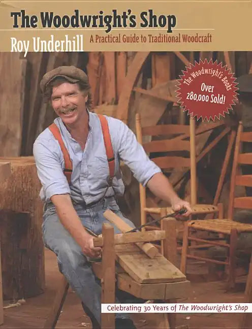 Woodwright's Shop: A Practical Guide to Traditional Woodcraft - Paperback