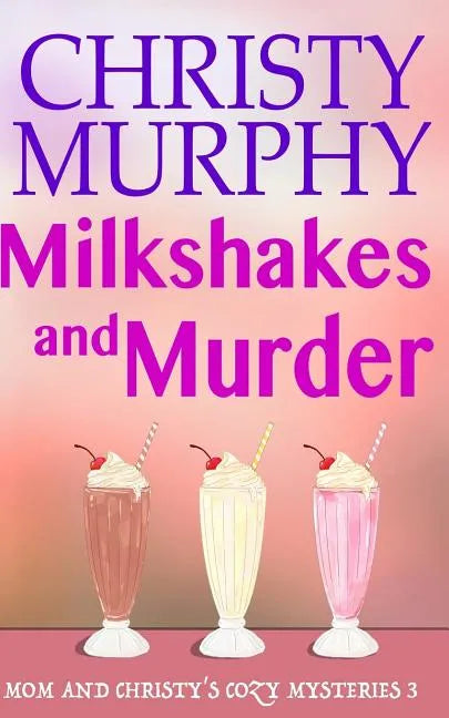 Milkshakes and Murder: A Comedy Cozy - Paperback