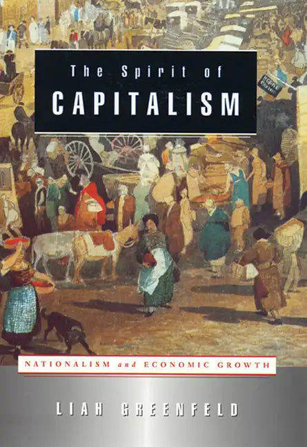 The Spirit of Capitalism: Nationalism and Economic Growth - Paperback
