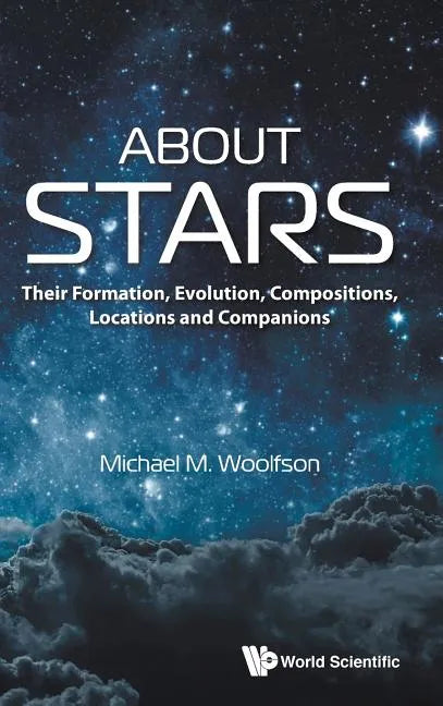 About Stars: Their Formation, Evolution, Compositions, Locations and Companions - Hardcover