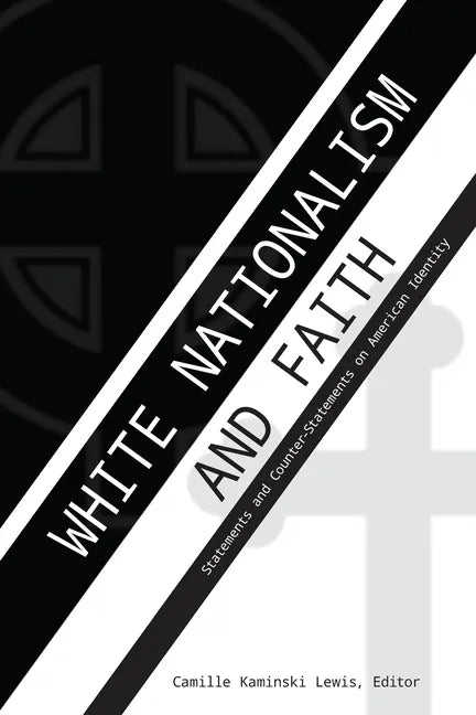 White Nationalism and Faith: Statements and Counter-Statements on American Identity - Paperback