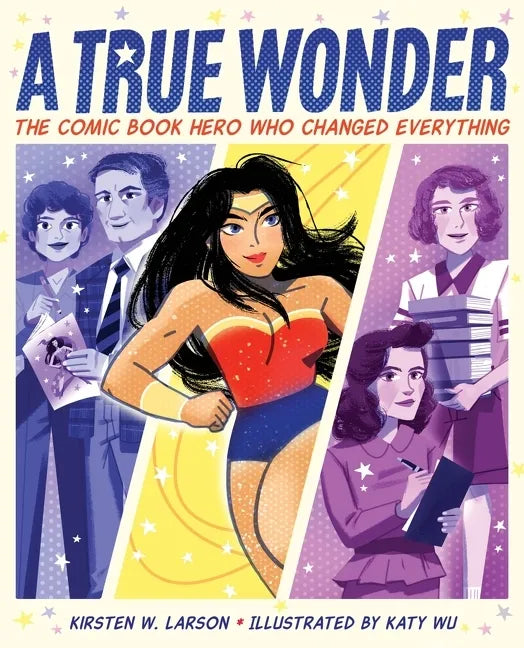 A True Wonder: The Comic Book Hero Who Changed Everything - Hardcover