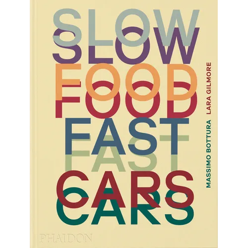 Slow Food, Fast Cars: Casa Maria Luigia - Stories and Recipes - Hardcover