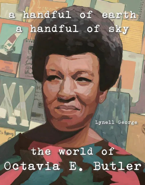 A Handful of Earth, a Handful of Sky: The World of Octavia Butler - Hardcover