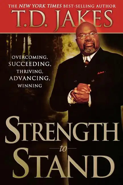 Strength to Stand: Overcoming, Succeeding, Thriving, Advancing, Winning - Paperback