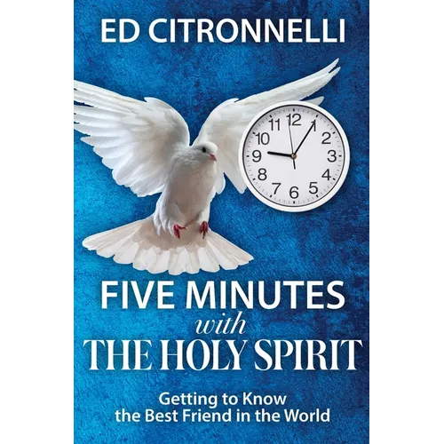 Five Minutes with the Holy Spirit: Getting to Know the Best Friend in the World - Paperback