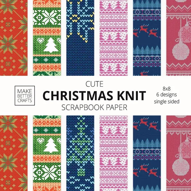 Cute Christmas Knit Scrapbook Paper: 8x8 Holiday Designer Patterns for Decorative Art, DIY Projects, Homemade Crafts, Cool Art Ideas - Paperback