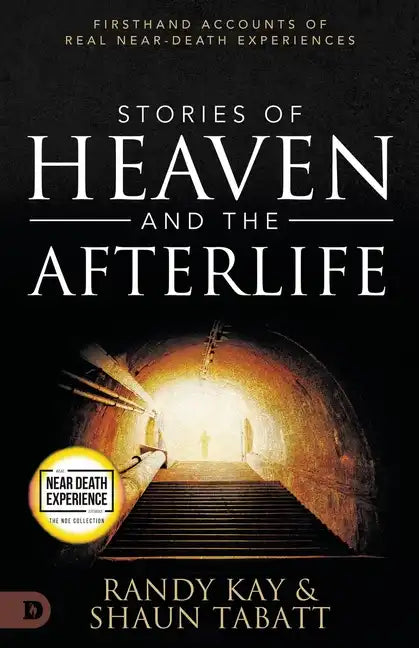 Stories of Heaven and the Afterlife: Firsthand Accounts of Real Near-Death Experiences - Paperback