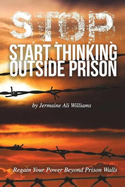 S.T.O.P.: Start Thinking Outside Prison - Paperback