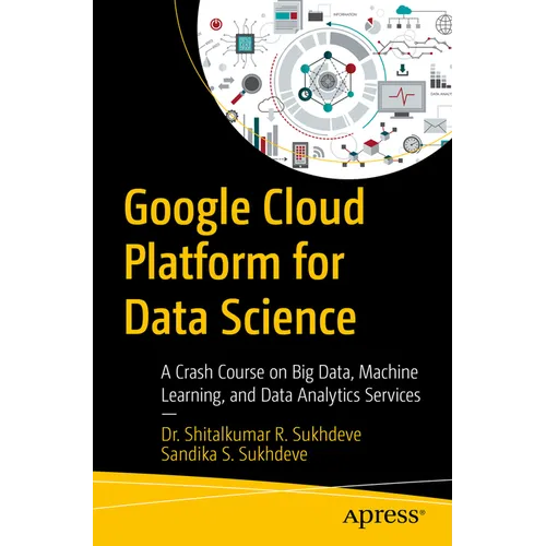 Google Cloud Platform for Data Science: A Crash Course on Big Data, Machine Learning, and Data Analytics Services - Paperback