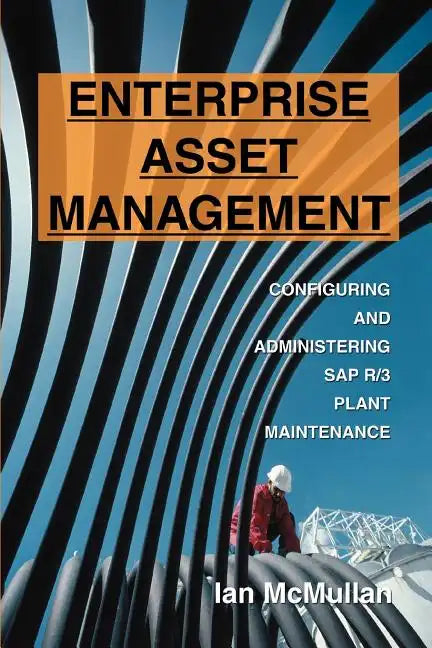 Enterprise Asset Management: Configuring and Administering SAP R/3 Plant Maintenance - Paperback