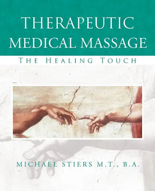 Therapeutic Medical Massage: The Healing Touch - Paperback