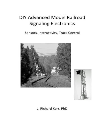 DIY Advanced Model Railroad Signaling Electronics: Sensors, Interactivity, Track Control - Paperback