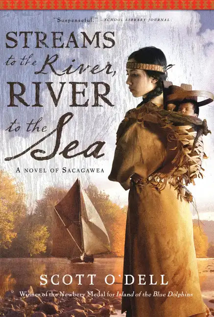 Streams to the River, River to the Sea: A Novel of Sacagawea - Paperback