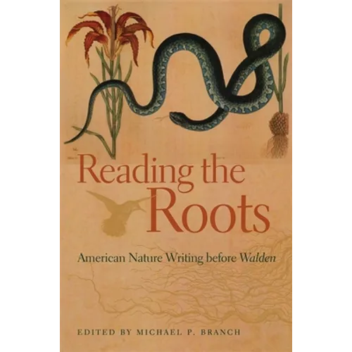 Reading the Roots: American Nature Writing Before Walden - Paperback