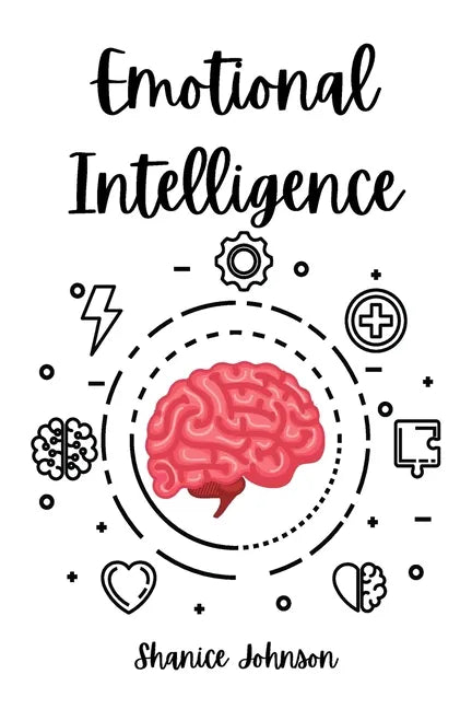 Emotional Intelligence: Improve Your Social Skills and Emotional Agility for a Better Social and Professional Life - Paperback