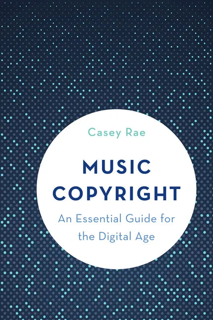 Music Copyright: An Essential Guide for the Digital Age - Hardcover