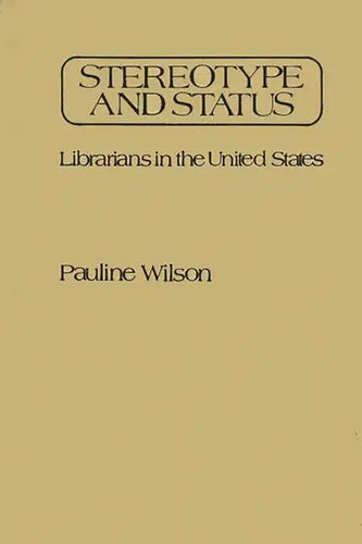 Stereotype and Status: Librarians in the United States - Hardcover