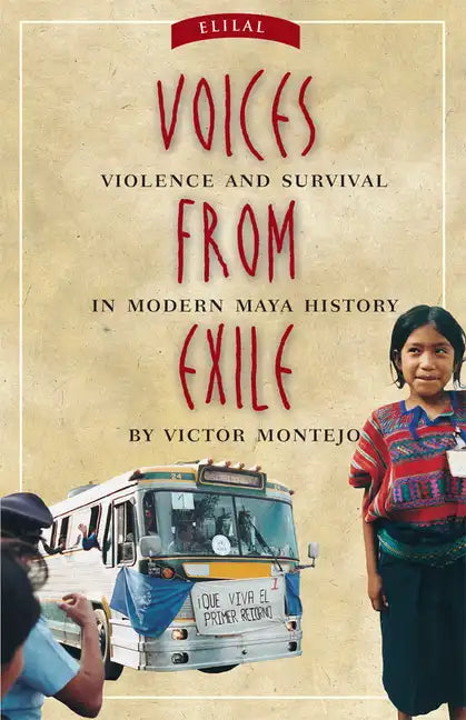 Voices from Exile: Violence and Survival in Modern Maya History - Paperback