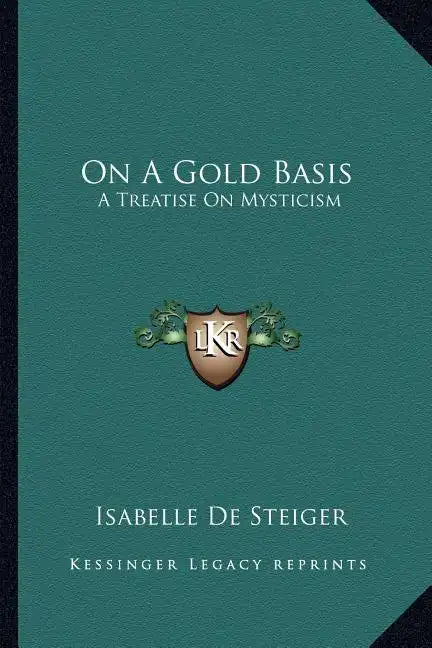 On a Gold Basis: A Treatise on Mysticism - Paperback