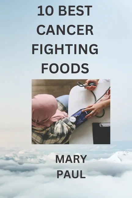 10 best cancer fighting foods - Paperback