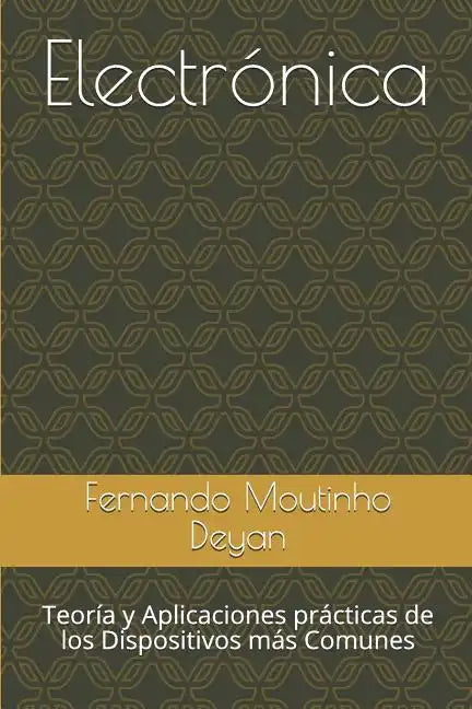 Electrónica: Teoría y Aplicaciones prácticas de los Dispositivos más Comunes - Paperback