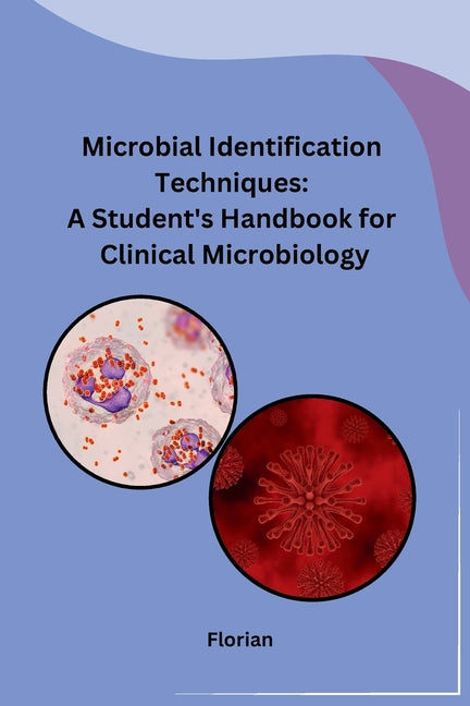 Microbial Identification Techniques: A Student's Handbook for Clinical Microbiology - Paperback