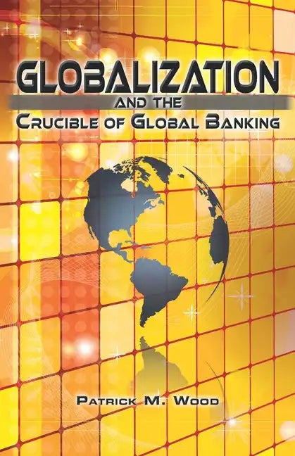 Globalization and the Crucible of Global Banking - Paperback