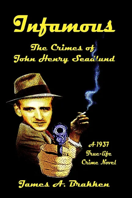 Infamous: The Crimes of John Henry Seadlund - Paperback