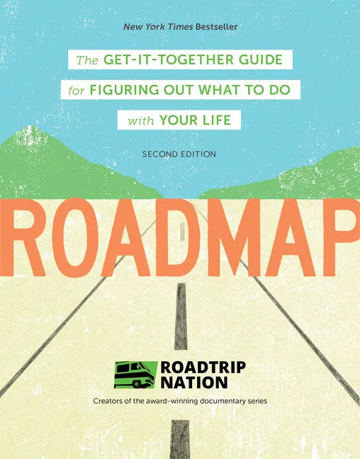 Roadmap: The Get-It-Together Guide for Figuring Out What to Do with Your Life - Paperback