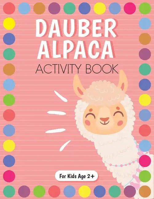 Dot Marker Alpaca Activity Book for Kids for Pre-K and Kindergarten. - Paperback