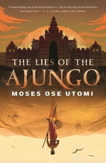 The Lies of the Ajungo - Hardcover