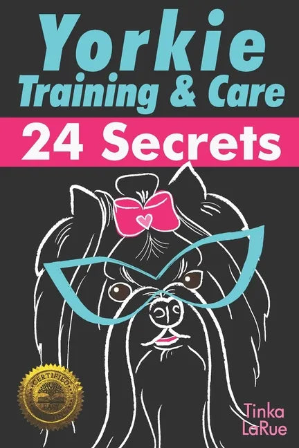 Yorkie Training & Care: 24 Secrets - Paperback