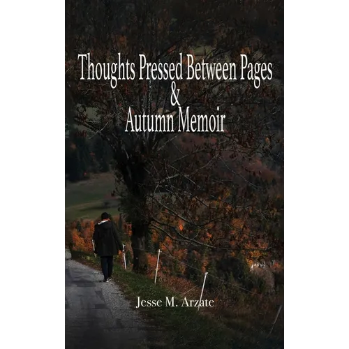 Thoughts Pressed Between Pages & Autumn Memoir - Hardcover