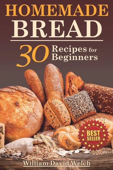 Homemade Bread: 30 Recipes for Beginners - Paperback