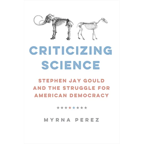 Criticizing Science: Stephen Jay Gould and the Struggle for American Democracy - Hardcover