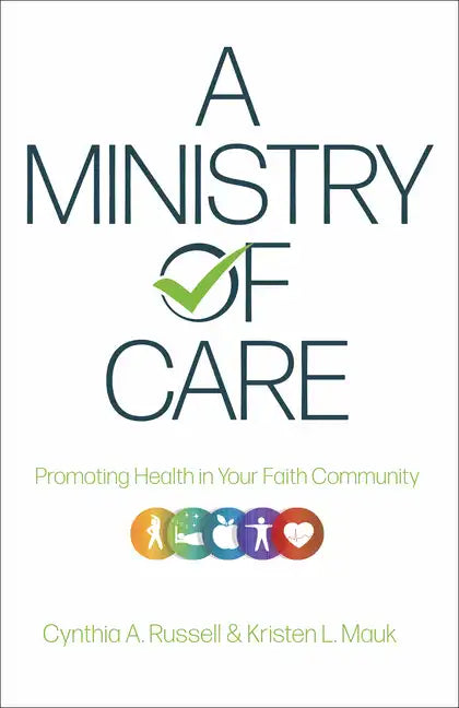 A Ministry of Care: Promoting Health in Your Faith Community - Paperback