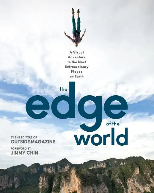 The Edge of the World: A Visual Adventure to the Most Extraordinary Places on Earth - Paperback